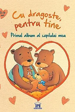 Cu dragoste, pentru tine - Primul album al copilului meu
