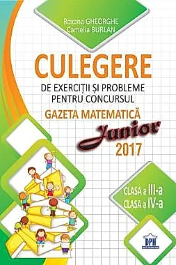 Culegere pentru concursul Gazeta Matematica Junior - Clasele III-IV (2017)