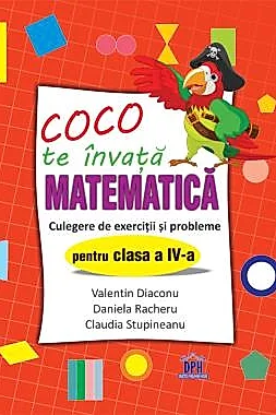 Coco te invata Matematica - Culegere de exercitii si probleme pentru clasa a IV-a
