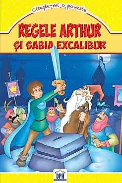 Regele Arthur si sabia Excalibur
