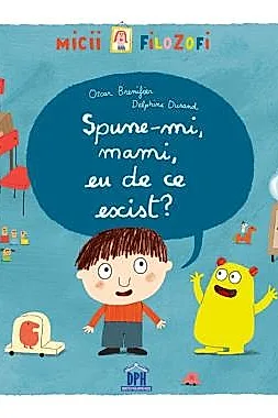 Spune-mi, mami, eu de ce exist