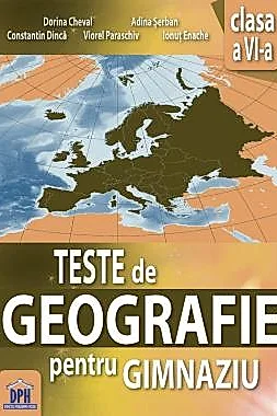 Teste de Geografie pentru gimnaziu - Clasa a VI-a