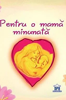 Pentru o mama minunata