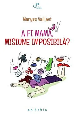 A fi mama, misiune imposibila