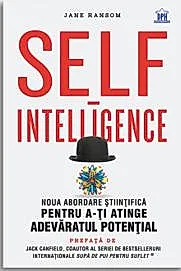 Self-intelligence: Noua abordare stiintifica pentru a-ti atinge adevaratul potential