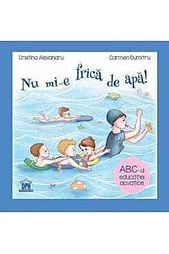 Nu mi-e frica de apa - ABC-ul educatiei acvatice