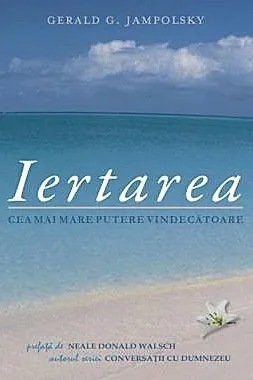 Iertarea cea mai mare putere vindecatoare