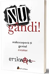 Nu gandi! Redescopera-ti geniul creator