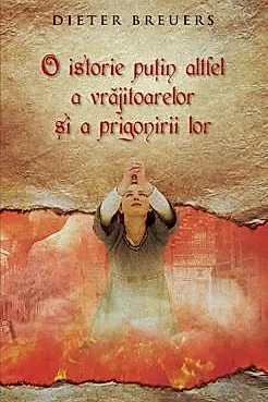 O istorie putin altfel a vrajitoarelor si a prigonirii lor
