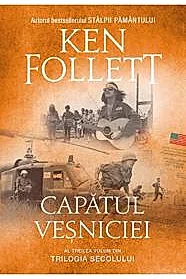 Capatul vesniciei. Trilogia Secolului Vol. 3