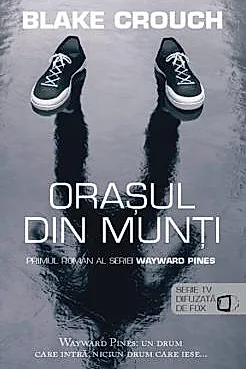 Orasul din munti (seria Wayward Pines vol. 1)