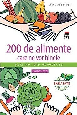 200 de alimente care ne vor binele