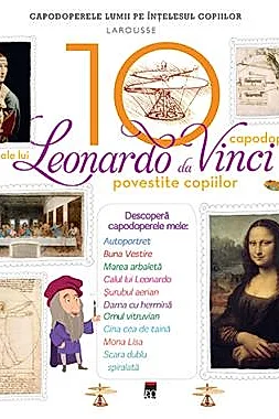 Cele 10 capodopere ale lui Leonardo Da Vinci povestite copiilor