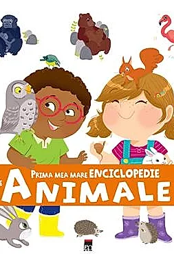 Prima mea mare enciclopedie despre animale