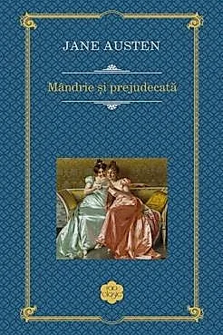 Mandrie si prejudecata - Jane Austen