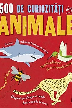 500 de curiozitati despre animale
