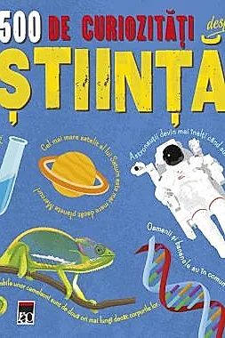500 de curiozitati despre stiinta