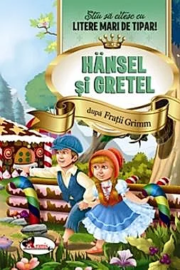 Hansel si Gretel - Stiu sa citesc cu litere mari de tipar!