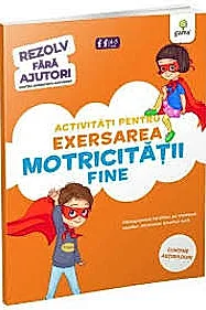 Activitati pentru exersarea motricitatii fine • 3-5 ani