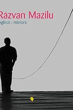Razvan Mazilu - Oglinzi / Mirrors