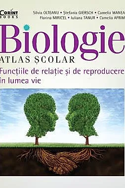 Biologie. Atlas scolar. Functiile de relatie si de reproducere in lumea vie