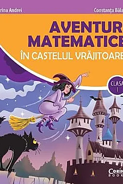 Aventuri matematice in castelul vrajitoarei. Clasa I