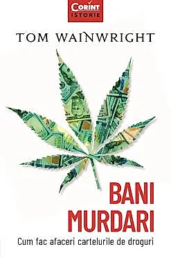 Bani murdari. Cum fac afaceri cartelurile de droguri