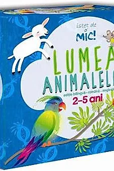 ISTET DE MIC! Lumea animalelor