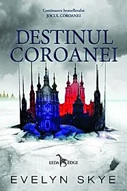 Destinul Coroanei. Seria Jocul Coroanei Vol. 2
