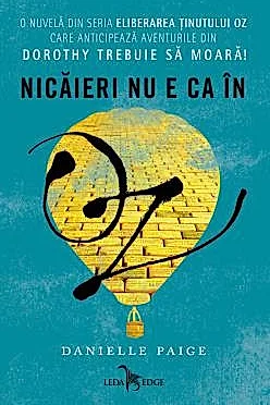 Eliberarea tinutului Oz. Nicaieri nu e ca in Oz