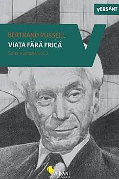 Viata fara frica - Scrieri esentiale, vol. 3