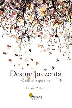 Despre prezenta. O calatorie spre sine
