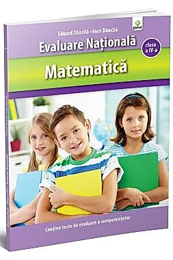 Matematica clasa a IV-a. Evaluare Nationala.