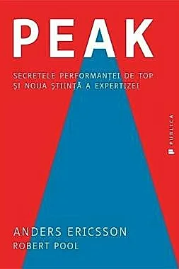 Peak. Secretele performantei de top si noua stiinta a expertizei