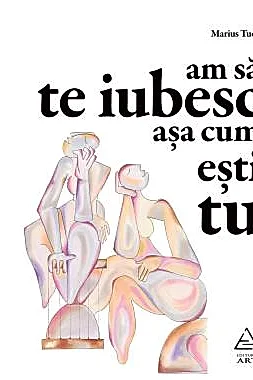 Am sa te iubesc asa cum esti tu
