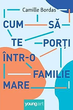 Cum sa te porti intr-o familie mare
