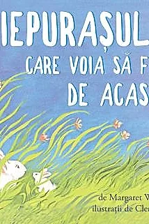 Iepurasul care voia sa fuga de acasa. Editie cartonata