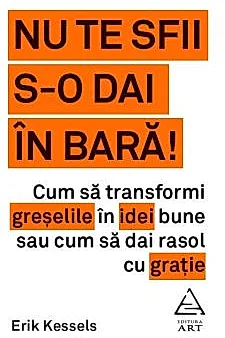 Nu te sfii s-o dai in bara!