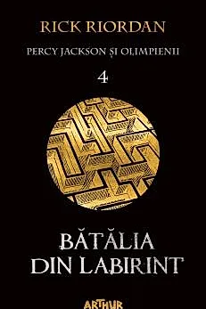 Batalia din labirint. Seria Percy Jackson si Olimpienii Vol.4