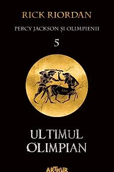 Ultimul Olimpian. Seria Percy Jackson si Olimpienii Vol.5