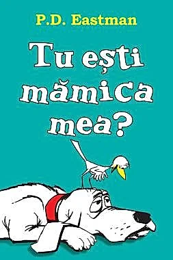 Tu esti mamica mea?
