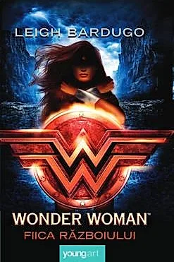 Wonder Woman. Fiica razboiului