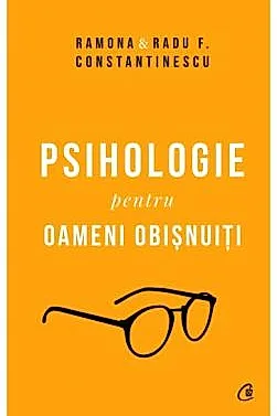 Psihologie pentru oameni obisnuiti. Editie de colectie