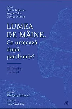 Lumea de maine. Ce urmeaza dupa pandemie?