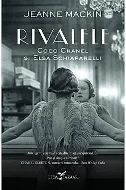 Rivalele. Coco Chanel si Elsa Schiaparelli