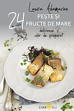 24 retete. Peste si Fructe de mare