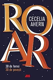 ROAR. 30 de femei. 30 de povesti