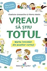 Vreau sa stiu TOTUL. Marile intrebari ale pustilor curiosi