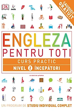 Engleza pentru toti. Curs practic. Nivel 2: Incepatori