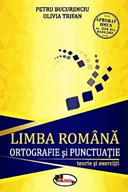 Limba romana. Ortografie si punctuatie- teorie si exercitii